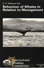 INTERNATIONAL WHALING COMMISSION BEHAVIOUR OF WHALES IN RELATION TO MANAGEMENT 1986 PDF电子版封面 0906975158