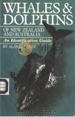 WHALES AND DOLPHINS OF NEW ZEALAND AND AUSTRALIA AN IDENTIFICATION GUIDE PDF电子版封面 0864730020 ALAN N.BAKER