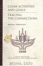 CGIAR ACTIVITIES AND GOALS:TRACIN THE CONNECTIONS PDF电子版封面 DONALD L.WINKELMANN