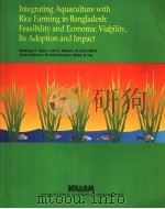 INTEGRATING AQUACULTURE WITH RICE FARMING IN BANGLADESH:FEASIBILITY AND ECONOMIC VIABILITY,ITS ADOPT 1998 PDF电子版封面 9718709967