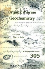 ACS SYMPOSIUM SERIES 305 ORGANIC MARINE GEOCHEMISTRY 1986 PDF电子版封面 0841209650 MARY L.SOHN