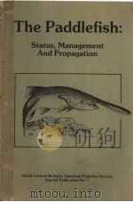 THE PADDLEFISH:STATUS,MANAGEMENT AND PROPAGATION 1986 PDF电子版封面
