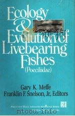 ECOLOGY AND EVOLUTION OF LIVEBEARING FISHES (POECILIIDAE) PDF电子版封面 0132227207 GARY K.MEFFE AND FRANKLIN F.SN