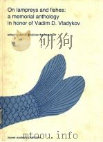 ON LAMPREYS AND FISHES:A MEMORIAL ANTHOLOGY IN HONOR OF VADIM D.VLADYKOV PDF电子版封面 9061936616 DON E.MCALLISTER & EDWARD KOTT