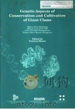 GENETIC ASPECTS OF CONSERVATION AND CULTIVATION OF GIANT CLAMS 1993 PDF电子版封面 9718709363