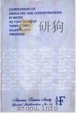 COMPUTATION OF DISSOLVED GAS CONCENTRATIONS IN WATER AS FUNCTIONS OF TEMPERATURE,SALINITY,AND PRESSU 1984 PDF电子版封面 0913235024