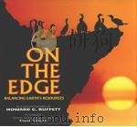 ON THE EDGE BALANCING EARTH‘S RESOURCES PDF电子版封面 0970738501 HOWARD G.BUFFETT