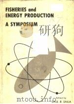 FISHERIES AND ENERGY PRODUCTION:A SYMPOSIUM PDF电子版封面 0699984671 SAUL B.SAILA