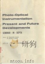 PHOTO-OPTICAL INSTRUMENTATION PRESENT AND FUTURE DEVELOPMENTS  SEMINAR PROCEEDINGS  VOLUME 22（ PDF版）