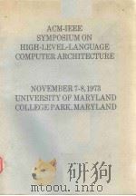 ACM-IEEE SYMPOSIUM ON HIGH-LEVEL-LANGUAGE COMPUTER ARCHITECTURE  NOVEMBER 7-8，1973（ PDF版）