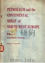 PETROLEUM AND THE CONTINENTAL SHELF OF NORTH-WEST EUROPE VOLUME 2 ENVIRONMENTAL PROTECTION PDF电子版封面 0853346569 H.A.COLE