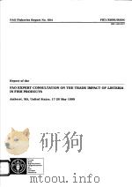 FAO EXPERT CONSULTATION ON THE TRADE IMPACT OF LISTERIA IN FISH PRODUCTS FAO FISHERIES REPORT NO.60 PDF电子版封面 9251043264