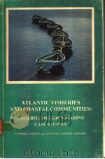ATLANTIC FISHERIES AND COASTAL COMMUNITIES:FISHERIES DECISION-MAKING CASE STUDIES PDF电子版封面 0770302866 CYNTHIA LAMSON ARTHUR J.HANSO