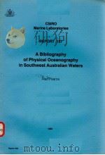 A BIBLIOGRAPHY OF PHYSICAL OCEANOGRAPHY IN SOUTHWEST AUSTRALIAN WATERS CSIRO MARINE LABORATORIES REP（ PDF版）