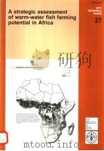 A STRATEGIC ASSESSMENT OF WARM-WATER FISH FARMING POTENTIAL IN AFRICA  CIFA TECHNICAL PAPER 27（ PDF版）