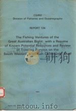 THE FISHING VENTURES OF THE GREAT AUSTRALIAN BIGHT:WITH A RESUME OF KNOWN POTENTIAL RESOURCES AND RE PDF电子版封面 0643027556 J.GARREY H.MAXWELL