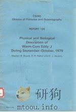 PHYSICAL AND BIOLOGICAL DESCRIPTION OF WARM-CORE EDDY J DURING SEPTEMBER-OCTOBER 1979 CSIRO DIVISION PDF电子版封面 0643026436 STEPHEN B.BRANDT R.R.PARKER A