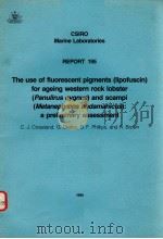 THE USE OF FLUORESCENT PIGMENTS FOR AGEING WESTERN ROCK LOBSTER AND SCAMPI:A PRELIMINARY ASSESSMENT PDF电子版封面 0643043004 C.J.CROSSLAND G.DENBY B.F.PH