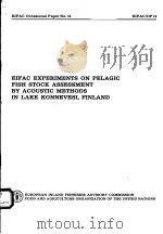 EIFAC EXPERIMENTS ON PELAGIC FISH STOCK ASSESSMENT BY ACOUSTIC METHODS IN LAKE KONNEVESI,FINLAND EI PDF电子版封面 9251012342