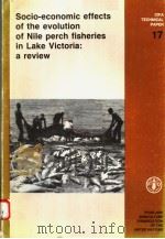 SOCIO-ECONOMIC EFFECTS OF THE EVOLUTION OF NILE PERCH FISHERIES IN LAKE VICTORIA:A REVIEW CIFA TECH PDF电子版封面 9251027420