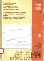 PREDICTING ECOLOGY AND FISH YIELDS IN AFRICAN RESERVOIRS FROM PREIMPOUNDMENT PHYSICO-CHEMICAL DATA PDF电子版封面 9250021550