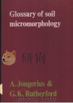 GLOSSARY OF SOIL MICROMORPHOLOGY PDF电子版封面 9022006379 A.JONGERIUS AND G.K.RUTHERFORD