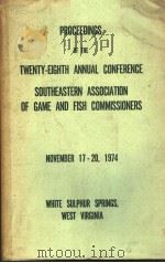 PROCEEDINGS OF THE TWENTY-EIGHTH ANNUAL CONFERENCE SOUTHEASTERN ASSOCIATION OF GAME AND FISH COMMISS（ PDF版）