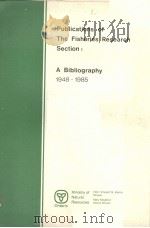 PUBLICATIONS OF THE FISHERIES RESEARCH SECTION:A BIBLIOGRAPHY 1948-1985 PDF电子版封面