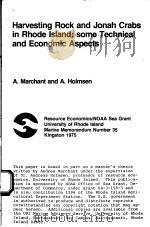 HARVESTING ROCK AND JONAH CRABS IN RHODE ISLAND:SOME TECHNICAL AND ECONOMIC ASPECTS PDF电子版封面 A.MARCHANT AND A.HOLMSEN