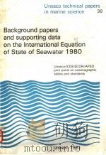 BACKGROUND PAPERS AND SUPPORTING DATA ON THE LNTERNATIONAL EQUATION OF STATE OF SEAWATER 1980 UNESC PDF电子版封面