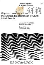 PHYSICAL OCEANOGRAPHY OF THE EASTERN MEDITERRANEAN (POEM):INITIAL RESULTS  UNESCO REPORTS IN MARINE（ PDF版）