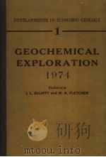 GEOCHEMICAL EXPLORATION 1974 PDF电子版封面 0444412808 I.L.ELLIOTT AND W.K.FLETCHER