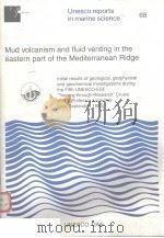 MUD VOLCANISM AND FLUID VENTING IN THE EASTERN PART OF THE MEDITERRANEAN RIDGE  UNESCO REPORTS IN MA（ PDF版）
