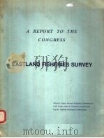A REPORT TO THE CONGRESS EASTLAND FISHERIES SURVEY PDF电子版封面