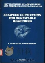 SEAWEED CULTIVATION FOR RENEWABLE RESOURCES PDF电子版封面 0444417095 K.T.BIRD P.H.BENSON