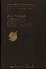 MATHEMATICAL BIOECONOMICS:THE OPTIMAL MANAGEMENT OF RENEWABLE RESOURCES PDF电子版封面 COLIN W.CLARK