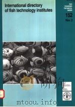 INTERNATIONAL DIRECTORY OF FISH TECHNOLOGY INSTITUTES  FAO FISHERIES TECHNICAL PAPER 152（ PDF版）