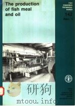 THE PRODUCTION OF FISH MEAL AND OIL  FAO FISHERIES TECHNICAL PAPER 142 REV.1（ PDF版）