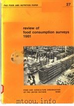 REVIEW OF FOOD CONSUMPTION SURVEYS 1981 FAO FOOD AND NUTRITION PAPER 27 PDF电子版封面 9251013209