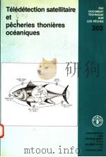 FAO FISHERIES TECHNICAL PAPER 302 TELEDETECTION SATELLITAIRE ET PECHERIES THONIERES OCEANIQUES PDF电子版封面 9252028250