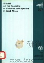 FAO FISHERIES TECHNICAL PAPER 307  STUDIES ON THE FINANCING OF FISHERIES DEVELOPMENT IN WEST AFRICA（ PDF版）