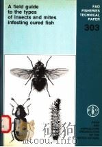 FAO FISHERIES TECHNICAL PAPER 303 A FIELD GUIDE TO TYE TYPES OF INSECTS AND MITES INFESTING CURED F PDF电子版封面 9251028273 C.P.HAINES D.P.REES
