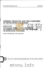 FAO FISHERIES REPORT NO.271 FAO/NORAD ROUND TABLE DISCUSSION ON FISHERY PRODUCTS AND THE CONSUMER I PDF电子版封面 9251012431