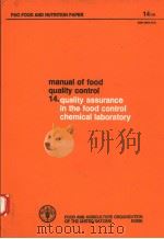 MANUAL OF FOOD QUALITY CONTROL 14.QUALITY ASSURANCE IN THE FOOD CONTROL CHEMICAL LABORATORY FAO FOO PDF电子版封面 9251034036