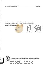 REVIEW OF THE STATE OF WORLD FISHERY RESOURCES:INLAND CAPTURE FISHERIES  FAO FISHERIES CIRCULAR NO.8（ PDF版）