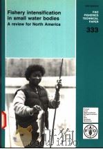 FAO FISHERIES TECHNICAL PAPER 333  FISHERY INTENSIFICATION IN SMALL WATER BODIES A REVIEW FOR NORTH（ PDF版）
