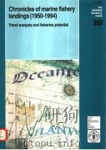 FAO FISHERIES TECHNICAL PAPER 359 CHRONICLES OF MARINE FISHERY LANDINGS(1950-1994) PDF电子版封面 9251038996 R.J.R.GRAINGER AND S.M.GARCIA