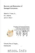 RECOVERY AND RESTORATION OF DAMAGED ECOSYSTEMS PDF电子版封面 0813906768 J.CAIRNS K.L.DICKSON E.E.HER