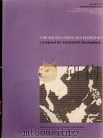 THE SOUTH CHINA SEA FISHERIES:A PROPOSAL ACCELERATED DEVELOPMENT PDF电子版封面