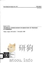 FAO FISHERIES REPORT NO.547 REPORT OF THE TECHNICAL CONSULTATION ON REDUCTION OF WASTAGE IN FISHERI PDF电子版封面 9251039283